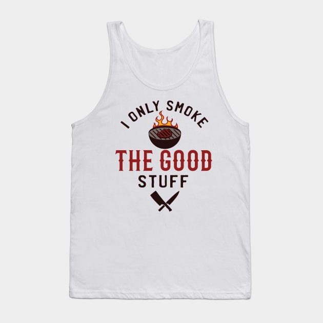 I Only Smoke The Good Stuff Tank Top by CB Creative Images